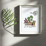 "I Wet My Plants" Print